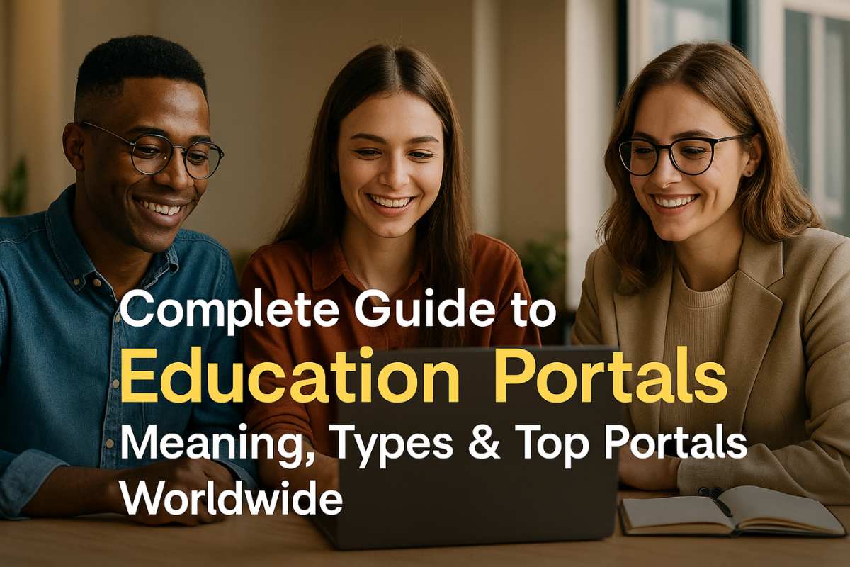 Complete Guide to Education Portals: Meaning, Types & Top Portals Worldwide (2025)